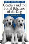 Genetics and the Social Behaviour of the Dog By John Paul Scott, John L. Fuller Cover Image
