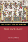 The Complete Codex Zouche-Nuttall: Mixtec Lineage Histories and Political Biographies (Latin American and Caribbean Arts and Culture Publication Initiative, Mellon Foundation) By Robert Lloyd Williams, Rex Koontz (Introduction by) Cover Image
