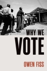 Why We Vote (Inalienable Rights) By Owen Fiss Cover Image
