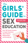 The Girls' Guide to Sex Education: Over 100 Honest Answers to Urgent Questions about Puberty, Relationships, and Growing Up By Michelle Hope, Amy Lang (Foreword by) Cover Image