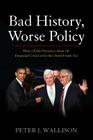 Bad History, Worse Policy: How a False Narrative About the Financial Crisis Led to the Dodd-Frank Act By Peter J. Wallison Cover Image