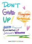 Don't Give Up 2017 Regional Convention of Jehovah's Witnesses Program Notebook for Adults and Teens Cover Image