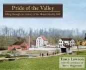 Pride of the Valley: Sifting Through the History of the Mount Healthy Mill By Tracy Lawson, Steve Hagaman, Steve Hagaman Cover Image