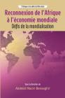 Reconnexion de l'Afrique à l'économie mondiale: Défis de la mondialisation By Abdelali Naciri Bensaghir (Editor) Cover Image