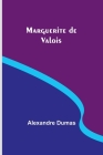 Marguerite de Valois By Alexandre Dumas Cover Image