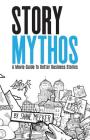StoryMythos: A Movie Guide to Better Business Stories By Shane Meeker Cover Image