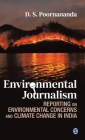 Environmental Journalism: Reporting on Environmental Concerns and Climate Change in India By D. S. Poornananda Cover Image