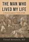The Man Who Lived My Life: A Neurosurgeon's Trials of Job Cover Image