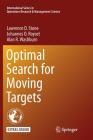 Optimal Search for Moving Targets By Lawrence D. Stone, Johannes O. Royset, Alan R. Washburn Cover Image