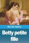 Betty petite fille By Max Des Vignons Cover Image