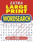 Extra Large Print Wordsearch: Easy-To-Read Puzzles By Eric Saunders Cover Image