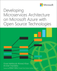 Developing Microservices Architecture on Microsoft Azure with Open Source Technologies (It Best Practices - Microsoft Press) By Ovais Mehboob Ahmed Khan, Arvind Chandaka Cover Image