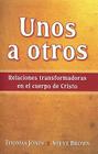 Unos a Otros: Relacionces Transformadoras En El Cuerpo de Cristo Cover Image