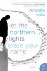 Let the Northern Lights Erase Your Name: A Novel Cover Image
