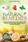Natural Remedies: Natural Remedies that Heal, Protect and Provide Instant Relief from Everyday Common Ailments By Kasia Roberts Rn Cover Image