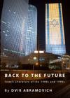Back to the Future: Israeli Literature of the 1980s and 1990s By Dvir Abramovich Cover Image