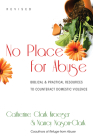 No Place for Abuse: Biblical Practical Resources to Counteract Domestic Violence By Catherine Clark Kroeger, Nancy Nason-Clark Cover Image