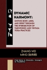 Dynamic Harmony: Uniting Body, Mind, and Spirit through the Intersection of Taekwondo and Vinyasa Yoga Practices: Find Unity in Diversi Cover Image