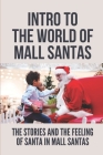 Intro To The World Of Mall Santas: The Stories And The Feeling Of Santa In Mall Santas: World Of Mall Santas Cover Image