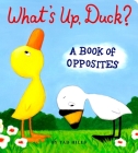 What's Up, Duck?: A Book of Opposites (Duck & Goose) Cover Image