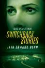 Switchback Stories By Iain Edward Henn Cover Image