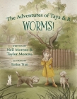The Adventures of Taya & B: Worms! Cover Image
