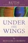 Ruth Through New Eyes: Under His Wings By Rich Lusk, Uri Brito Cover Image