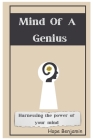 Mind Of a Genius: Harnessing the power of your mind By Hope Benjamin Cover Image
