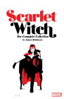 SCARLET WITCH BY JAMES ROBINSON: THE COMPLETE COLLECTION By James Robinson (Comic script by) Cover Image