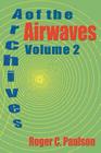Archives of the Airwaves Vol. 2 By Roger C. Paulson Cover Image