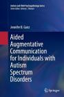 Aided Augmentative Communication for Individuals with Autism Spectrum Disorders (Autism and Child Psychopathology) By Jennifer B. Ganz Cover Image