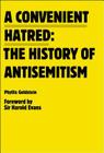A Convenient Hatred: The History of Antisemitism By Harold Evans (Foreword by), Phyllis Goldstein Cover Image