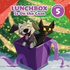 Lunchbox Is On The Case Episode 5: A Very Lunchie Holiday Cover Image