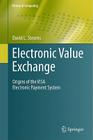 Electronic Value Exchange: Origins of the Visa Electronic Payment System (History of Computing) By David L. Stearns Cover Image