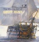 The Marine Art of Geoff Hunt: Master Painter of the Naval World of Nelson and Patrick O'Brian Cover Image