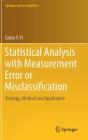 Statistical Analysis with Measurement Error or Misclassification: Strategy, Method and Application By Grace Y. Yi Cover Image
