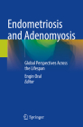 Endometriosis and Adenomyosis: Global Perspectives Across the Lifespan Cover Image