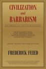 Civilization and Barbarism: The Struggle for Survival or Supremacy By Frederick Feied Cover Image