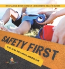 Safety First! How to Be Safe While Having Fun Risk Taking Book Grade 5 Children's Health Books By Baby Professor Cover Image