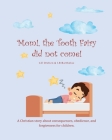 Mom The Tooth Fairy Did Not Come! By I. B. Barthelus, C. E. Orelien Cover Image
