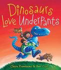 Dinosaurs Love Underpants (The Underpants Books) By Claire Freedman, Ben Cort (Illustrator) Cover Image