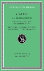 On Temperaments. on Non-Uniform Distemperment. the Soul's Traits Depend on Bodily Temperament (Loeb Classical Library #546) By Galen, Ian Johnston (Editor), Ian Johnston (Translator) Cover Image
