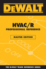 Dewalt Hvac/R Professional Reference Master Edition (Enhance Your HVAC Skills!) By Paul Rosenberg, American Contractors Educational Service Cover Image