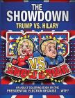 The Showdown: Trump vs. Hilary: An Adult Coloring Book on the Presidential Election Because....WTF? By Outrageous Katie Cover Image