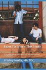 How To Share The Truth: A compelling look at how to share your HIV status with your sexual partners By Construction Emarketing, Bradley Fowler Cover Image