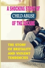 A Shocking Story Of Child Abuse Of The Decade: The Story Of Brutality And Violent Tendencies: Production Of 16 Children By Doloris Komm Cover Image