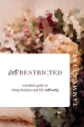 Unrestricted: A modern guide to doing business and life differently By Tammy Guest Cover Image