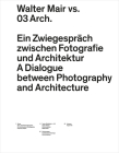 Walter Mair vs. 03 Architects: A Dialogue Between Photography and Architecture By 03 Architects (Editor) Cover Image