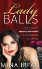 Lady Balls: How to Be Savagely Successful in a World Addicted to Suffering Cover Image
