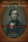 The Letters of George Long Brown: A Yankee Merchant on Florida's Antebellum Frontier (Contested Boundaries) Cover Image